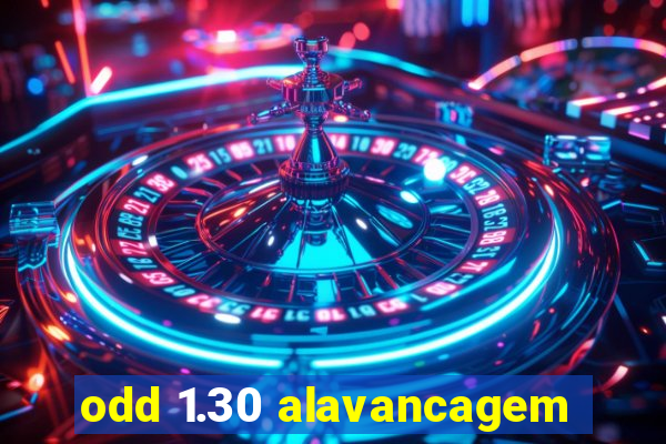 odd 1.30 alavancagem